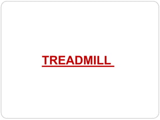 TREADMILL
 