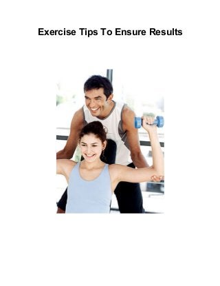 Exercise Tips To Ensure Results
 