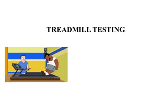 TREADMILL TESTING
 