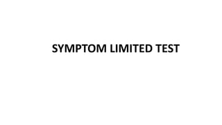 SYMPTOM LIMITED TEST
 