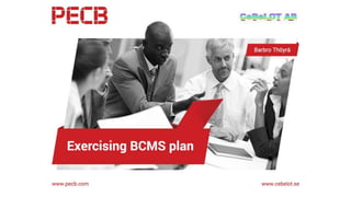 Exercising BCMS plan
 