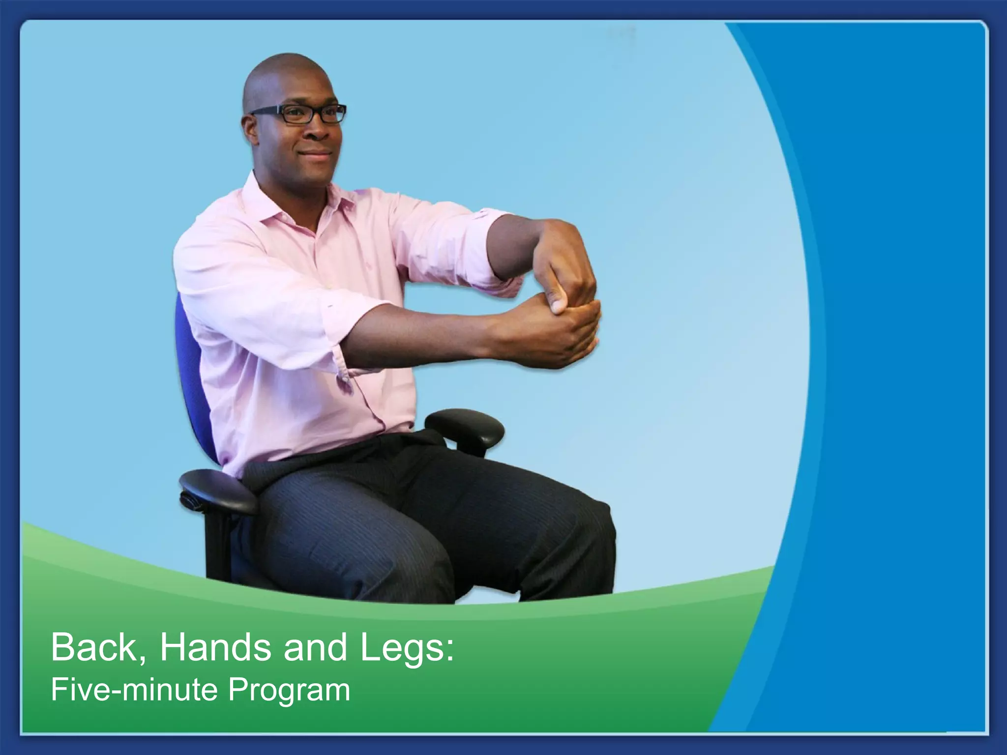 Back, Hands and Legs:
Five-minute Program
 