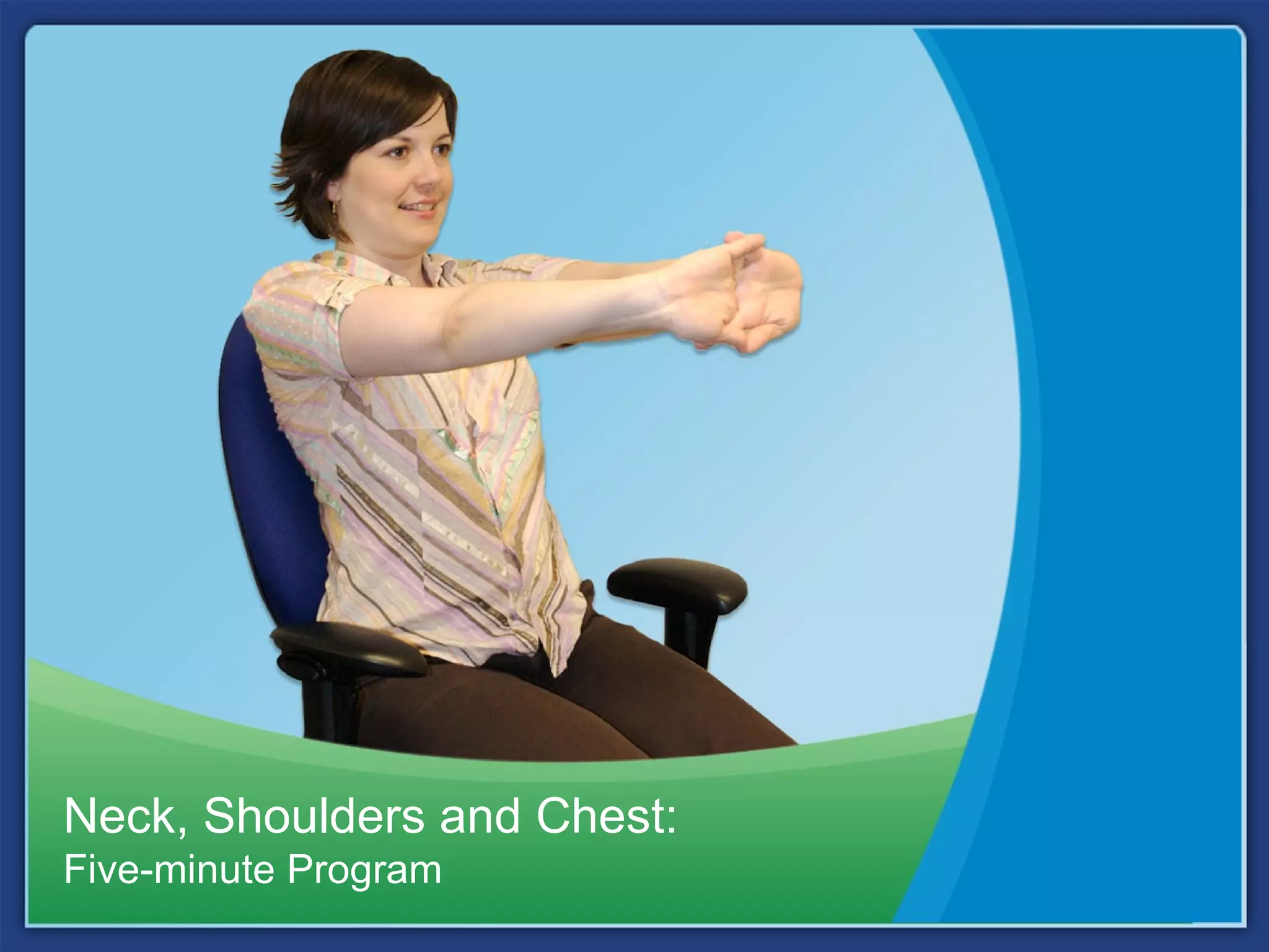 Neck, Shoulders and Chest:
Five-minute Program
 