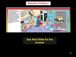 25
Observe and
Think
Deductive Thinking 1
See Next Slide for the
Answer
 