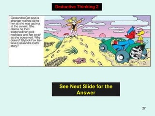 27
Observe
And Think !
Deductive Thinking 2
See Next Slide for the
Answer
 
