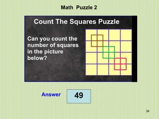 34
Math Puzzle 2
Answer 49
 
