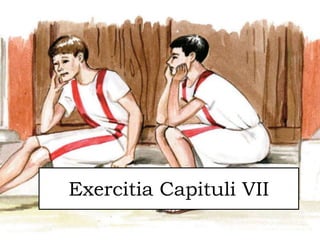 Exercitia Capituli VII
 