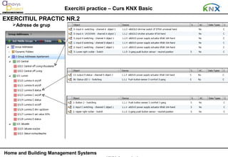 Exercitii practice – Curs KNX Basic
EXERCITIUL PRACTIC NR.2
   Adrese de grup




Home and Building Management Systems
 