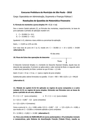 Concurso Prefeitura do Município de São Paulo - 2010<br />Cargo: Especialista em Administração, Orçamento e Finanças Públicas I<br />Resoluções de Questões de Matemática Financeira<br />9. Fórmula do montante a juros simples: M = C (1 + i.n)<br />Para o mesmo Capital aplicado (C), as fórmulas dos montantes, respectivamente, às taxas de juros aplicadas e períodos de aplicação resultam em:<br />,[object Object]