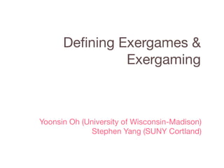 Defining Exergames & Exergaming