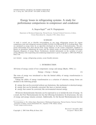 INTERNATIONAL JOURNAL OF ENERGY RESEARCH
Int. J. Energy Res. 2003; 27:1067–1078 (DOI: 10.1002/er.936)




           Exergy losses in refrigerating systems. A study for
         performance comparisons in compressor and condenser

                                A. Stegou-Sagian,y and N. Paignigiannis
            Department of Mechanical Engineering, Thermal Section, National Technical University of Athens,
                             9 Iroon Polytechniou Str., Zografou 15780, Athens, Greece


                                                    SUMMARY
A study is carried out to describe irreversibilities in one stage refrigerating process for vapour
compression cycle with refrigerant mixtures R-404A, R-410A, R-410B and R-507 as working ﬂuids. They
are calculated as exergy losses by an algorithm developed on the basis of thermodynamics. The pro-
posed relationships have been derived from exergy balances on the system components. Emphasis is
placed on parameters inﬂuencing the losses and the related results are presented through Grassmann
diagrams (diagrams of exergy ﬂuxes). Furthermore, detailed information on the variation of cycle’s
exergy eﬃciency with evaporating and condensing temperatures is given. Copyright # 2003 John Wiley &
Sons, Ltd.

KEY WORDS:        exergy; refrigerating systems; ozone friendly mixtures



                                             1. INTRODUCTION

All forms of energy consist of two components: exergy and anergy (Baehr, 1989), i.e.:
                                          Energy ¼ Exergy þ Anergy                                            ð1Þ

The term of exergy was introduced so that the limited ability of energy transformation is
demonstrated.
  Taking the ability of energy transformation as a criterion of selection, energy forms are
divided in the following groups:
     *   energy that can be converted without any limitations, like mechanical or electrical energy;
     *   energy that can be limitedly converted, like heat or internal energy;
     *   energy that cannot be converted, like environmental internal energy.

   All known thermodynamic theorems can be expressed so as to include the term of exergy. As
a result, the First Thermodynamic law has the following formulation: In all processes, the sum
of exergy and anergy remains constant. Additionally, for the Second Thermodynamic law the

n
    Correspondence to: Dr. Athina Sagia, Department of Mechanical Engineering, Thermal Section, National Technical
    University of Athens, 9 Iroon Polytechniou Str., Zografou 15780, Athens, Greece.
y
    E-mail: asagia@central.ntua.gr

                                                                                        Received 5 November 2002
Copyright # 2003 John Wiley & Sons, Ltd.                                                  Accepted 5 March 2003
 