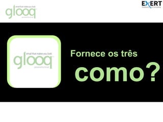 Fornece os trêscomo?© All rights reserved. Trademark and restrictions apply