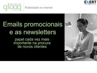 Publicidade na InternetEmails promocionais e as newsletterspapel cada vez mais importante na procura de novos clientes© All rights reserved. Trademark and restrictions apply