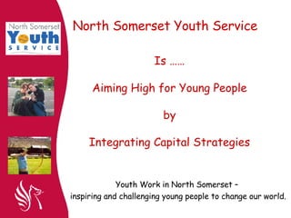 Is …… Aiming High for Young People by Integrating Capital Strategies 