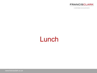 www.francisclark.co.uk
Lunch
 