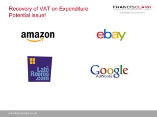 www.francisclark.co.uk
Recovery of VAT on Expenditure
Potential issue!
 