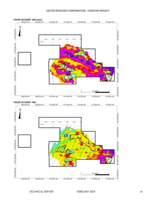 EXETER RESOURCE CORPORATION - CASPICHE PROJECT
TECHNICAL REPORT FEBRUARY 2009 55
FIGURE 38 CSAMT -200 metre.
FIGURE 39 CSAMT -400.
 