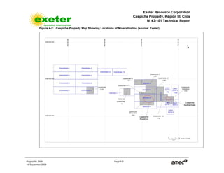 Exeter Resource Corporation
Caspiche Property, Region III, Chile
NI 43-101 Technical Report
Project No. 3083 Page 4-3
14 September 2009
Figure 4-2: Caspiche Property Map Showing Locations of Mineralization (source: Exeter)
 