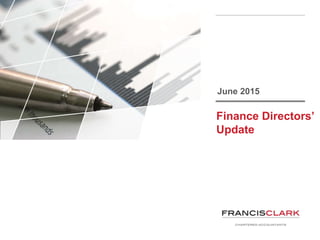 Finance Directors’
Update
June 2015
 