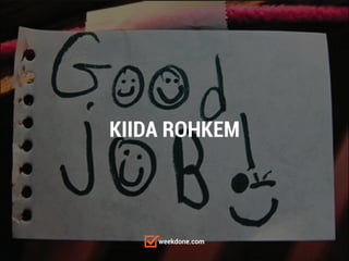weekdone.com
KIIDA ROHKEM
 
