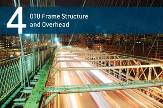 10 OTN (G.709) Reference Guide EXFO
4OTU Frame Structure
and Overhead
 