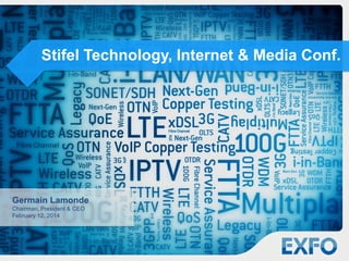 Stifel Technology, Internet & Media Conf.

Germain Lamonde
Chairman, President & CEO
February 12, 2014

 