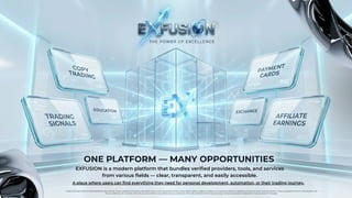 EXFUSION is a modern platform that bundles verified providers, tools, and services
from various fields — clear, transparent, and easily accessible.
A place where users can find everything they need for personal development, automation, or their trading journey.
Foreign exchange trading involves significant risks and may not be suitable for all investors. Past performance is not a guarantee of future results. Before trading, carefully consider your investment objectives, experience, financial situation, and risk tolerance. There is a possibility that you may lose part or all
of your investment. Do not trade with funds you cannot afford to lose. Make sure you understand all the risks associated with foreign exchange trading and consult an independent financial advisor if necessary.
 