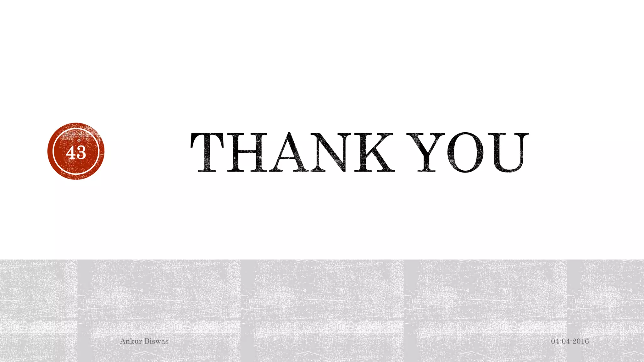 04-04-2016Ankur Biswas
43
 