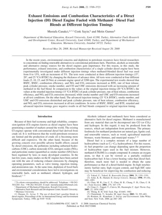 Exhaust Emissions and Combustion Characteristics of a Direct
Injection (DI) Diesel Engine Fueled with Methanol-Diesel Fuel
Blends at Different Injection Timings
Mustafa Canakci,*,†,‡ Cenk Sayin,§ and Metin Gumus§
Department of Mechanical Education, Kocaeli UniVersity, Izmit 41380, Turkey, AlternatiVe Fuels Research
and DeVelopment Center, Kocaeli UniVersity, Izmit 41040, Turkey, and Department of Mechanical
Education, Marmara UniVersity, Istanbul 34722, Turkey
ReceiVed May 26, 2008. ReVised Manuscript ReceiVed August 20, 2008
In the recent years, environmental concerns and depletion in petroleum resources have forced researchers
to concentrate on finding renewable alternatives to conventional petroleum fuels. Therefore, alcohols as renewable
and alternative energy sources for the diesel engines gain importance. For this reason, in this study, the
performance, exhaust emissions, and combustion characteristics of a single cylinder diesel engine have been
experimentally investigated under different injection timings when methanol-blended diesel fuel was used
from 0 to 15%, with an increment of 5%. The tests were conducted at three different injection timings (15°,
20°, and 25 °CA BTDC) by changing the thickness of advance shim. All tests were conducted at four different
loads (5, 10, 15, and 20 Nm) at constant engine speed of 2200 rpm. The experimental test results showed that
BSFC, BSEC, combustion efficiency, and NOx and CO2 emissions increased as BTE, rate of heat release,
peak cylinder pressure, smoke number, and CO and UHC emissions decreased with an increasing amount of
methanol in the fuel blend. In comparison to the values at the original injection timing (20 °CA BTDC), the
values at the retarded injection timing (15 °CA BTDC) of peak cylinder pressure, rate of heat release, combustion
efficiency, and NOx and CO2 emissions decreased, while smoke number and UHC and CO emissions increased
at all test conditions. On the other hand, The advanced injection timing (25 °CA BTDC), smoke number, and
UHC and CO emissions diminished and peak cylinder pressure, rate of heat release, combustion efficiency,
and NOx and CO2 emissions increased at all test conditions. In terms of BSFC, BSEC, and BTE, retarded and
advanced injection timings gave negative results in all fuel blends compared to original injection timing.
Introduction
Because of their fuel economy and high reliability, compres-
sion-ignition (CI) engines known as diesel engines have been
penetrating a number of markets around the world. The existing
CI engines operate with conventional diesel fuel derived from
crude oil. It is well-known that the world petroleum resources
are limited and the production of crude oil is becoming more
difficult and expensive. On the other hand, because of the
growing concern over possible adverse health effects caused
by diesel emissions, the pollutions including unburned hydro-
carbons (UHC), carbon monoxide (CO), nitrogen oxides (NOx),
and particulate matter [quantified as smoke number (SN)] have
been regulated by laws in many developed countries. In the
last few years, many studies on the IC engines have been carried
out with the aim of reducing exhaust emissions by changing
operating parameters, such as valve timing, injection timing,
and atomization rate. At the same time, depletion of fossil fuels
and environmental considerations have led to investigations on
renewable fuels, such as methanol, ethanol, hydrogen, and
biodiesel.1-5
Alcohols (ethanol and methanol) have been considered as
alternative fuels for diesel engines. Methanol is manufactured
from any material that can be decomposed into CO (or CO2)
and hydrogen. In this regard, it may be produced from the
sources, which are independent from petroleum. The primary
feedstocks for methanol production are natural gas, lignite coal,
and renewable sources, such as wood, agricultural materials
biomass, waste biomass, and municipal wastes.6-8
Diesel fuel is a complex mixture of a large number of
hydrocarbons (such as C3-C25 hydrocarbons). For this reason,
its fuel properties can change depending upon the proportion
of hydrocarbon types used in the fuel mixture. However,
methanol (CH3OH) is a simple compound. It contains an oxygen
atom, so that it can be viewed as a partially oxidized
hydrocarbon fuel. It has a lower heating value than diesel fuel;
therefore, much more fuel is needed to obtain the same
performance as that of a diesel-fueled engine. Its high stoichio-
metric fuel/air ratio, high oxygen content, and high H/C ratio
may be beneficial for improving the combustion and reducing
* To whom correspondence should be addressed. Telephone: +90-262-
3032285. Fax: +90-262-3032203. E-mail: mustafacanakci@hotmail.com.
† Department of Mechanical Education, Kocaeli University.
‡ Alternative Fuels Research and Development Center, Kocaeli University.
§ Marmara University.
(1) Durgun, O.; Ayvaz, Y. The use of diesel fuel-gasoline blends in
diesel engines. Proceedings of the 1st International Energy and Environment
Symposium, Turkey, 1996; pp 9105-9120.
(2) Yuksel, F.; Yuksel, B. Renewable Energy 2004, 29, 1181–1191.
(3) Asfar, K. R.; Hamed, H. Energy ConVers. Manage. 1998, 39 (10),
1081–1093.
(4) Chao, M. R.; Lin, C. T.; Chao, H. R.; Chang, F. H.; Chen, C. B.
Sci. Total EnViron. 2001, 279, 167–179.
(5) Cinar, C.; Topgul, T.; Ciniviz, M.; Hasimoglu, C. Appl. Therm. Eng.
2005, 25, 1854–1862.
(6) Thring, R. H. SAE Tech. Pap. 831685, 1983.
(7) Chmielniak, T.; Sciazko, M. Appl. Energy 2003, 74, 393–403.
(8) Ristinen, R.; Kraushaar, J. Energy and EnVironment; John Wiley
and Sons: New York, 2006; pp 268-269.
Energy & Fuels 2008, 22, 3709–3723 3709
10.1021/ef800398r CCC: $40.75  2008 American Chemical Society
Published on Web 09/27/2008
 