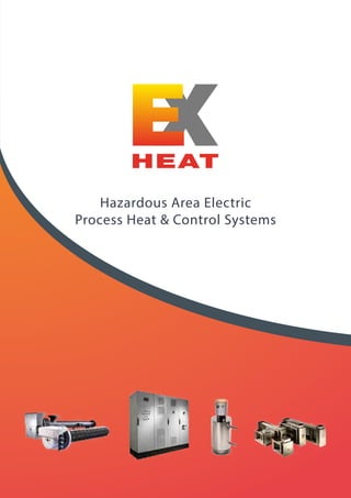 Hazardous Area Electric
Process Heat & Control Systems
 