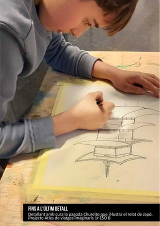 11
finsAl'últimdetall
Detallant amb cura lapagodaChureito que il·lustrael relat de Japó.
Projecte Atlesde viatgesimaginaris1r ES
OB
 