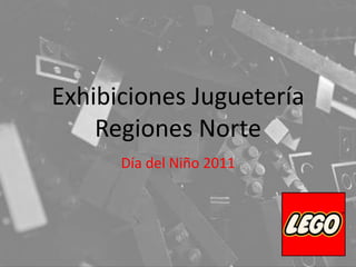 Exhibiciones Juguetería Regiones Norte Día del Niño 2011 