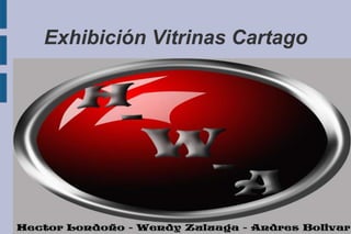 Exhibición Vitrinas Cartago
 