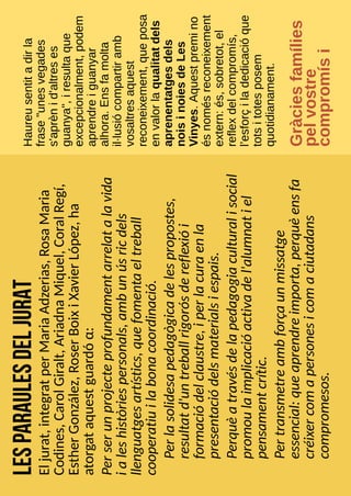 11
ls
Premis
Baldiri
són
n
dels
reconeixements
és
rellevants
en
l'àmbit
ducatiu,
especialment
a
atalunya
i
en
l'àmbit
de
a
cultura
catalana.
quests
premis,
mpulsats
per
la
undació
Carulla,
tenen
na
llarga
trajectòria
i
econeixen
iniciatives
ducatives
innovadores,
reatives
i
compromeses
mb
la
llengua
i
la
cultura
atalanes.
És
a
dir,
stem
contentes!
 