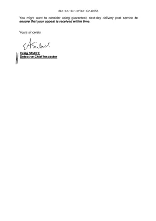 RESTRICTED - INVESTIGATIONS
You might want to consider using guaranteed next-day delivery post service to
ensure that your appeal is received within time.
Yours sincerely
 