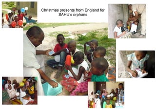 Christmas presents from England for
         SAHU’s orphans
 