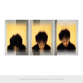 17
THE WEIGHT from the series MOVING EXPERIENCES © 2013 Scott MacLeay
 