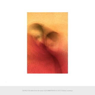36
DUPLO DE MIM from the series AUTORRETRATO © 2013 Fátima Lourenço
 