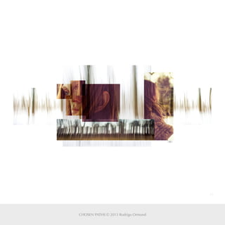 43
CHOSEN PATHS © 2013 Rodrigo Ormond
 