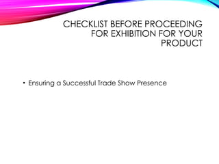 Checklist Before Proceeding for Exhibition for Your Product | PPTX