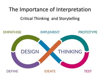 The Importance of Interpretation
Critical Thinking and Storytelling
 