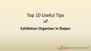 Top 10 Useful Tips
of
Exhibition Organizer in Raipur
 