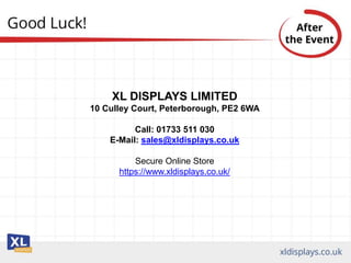 XL DISPLAYS LIMITED
38-39 Manasty Road, Orton Southgate, Peterborough, PE2 6UP
Call: 01733 511 030
E-Mail: sales@xldisplays.co.uk
Secure Online Store
https://www.xldisplays.co.uk/
 