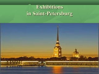 Exhibitions
in Saint-Petersburg

 