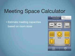 Meeting Space Calculator
•   Estimate meeting capacities
    based on room sizes
 