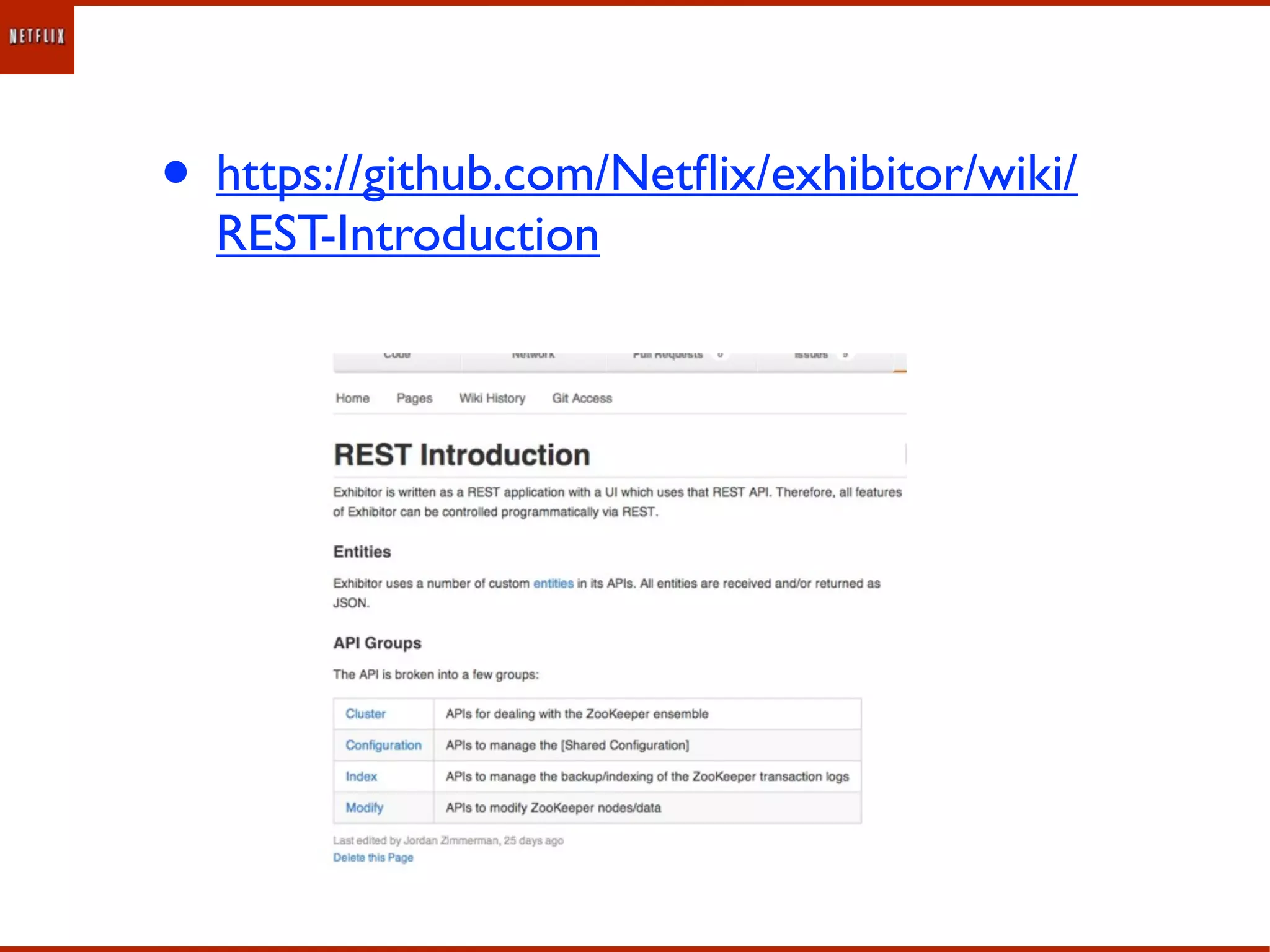 • https://github.com/Netﬂix/exhibitor/wiki/
  REST-Introduction
 
