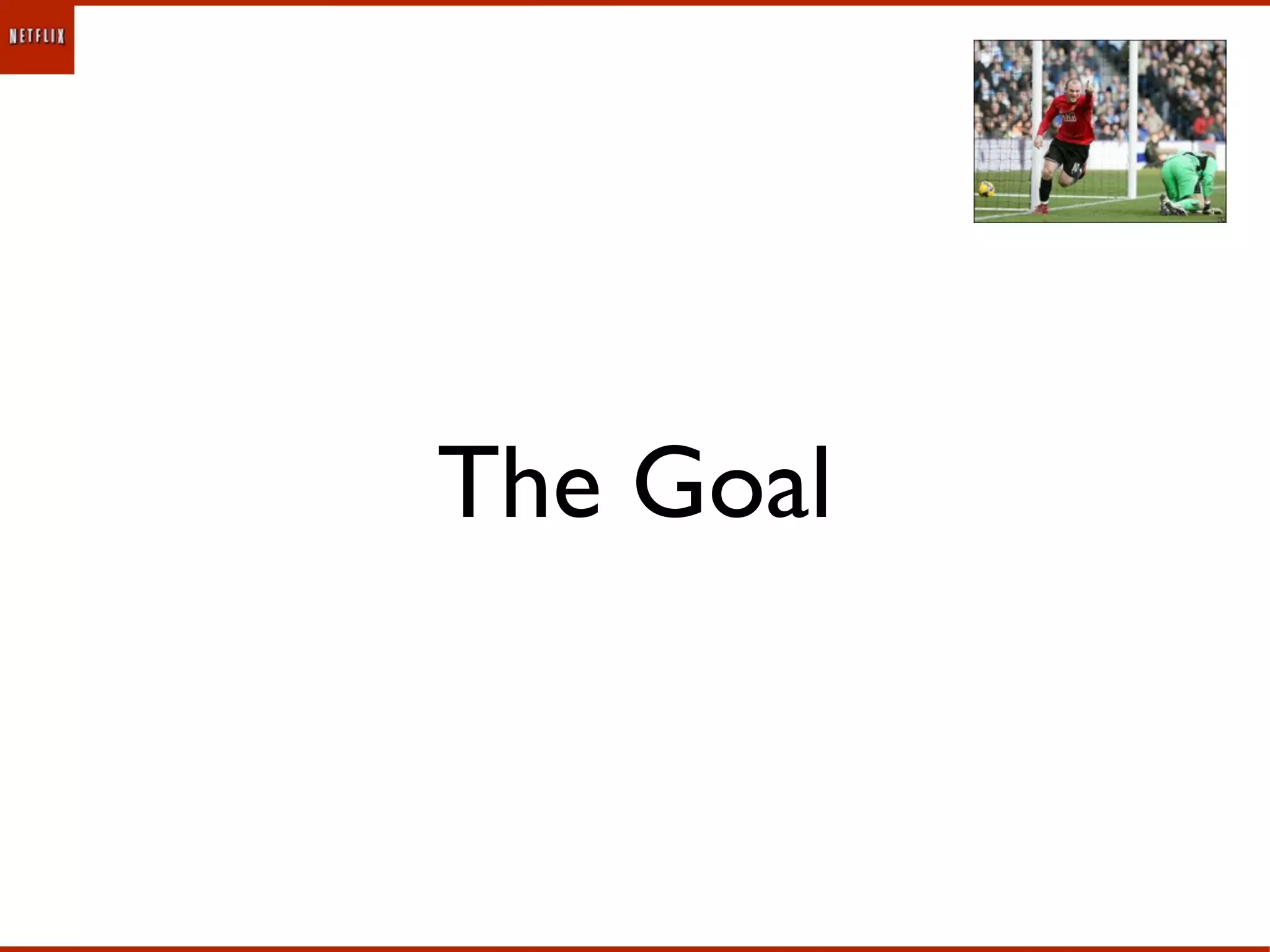 The Goal
 