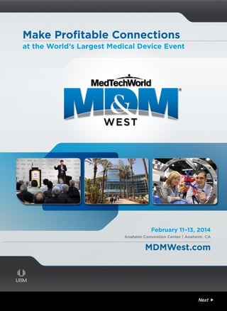 Make Profitable Connections
at the World’s Largest Medical Device Event

February 11–13, 2014
Anaheim Convention Center | Anaheim, CA

MDMWest.com

Next 

 