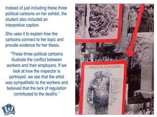 Instead of just including these three political cartoons on her exhibit, the student also included an interpretive caption...