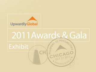 Upwardly Global’s 2011 Passport
 to Possibilities Awards & Gala
          Photography Exhibit
Exhibit
 